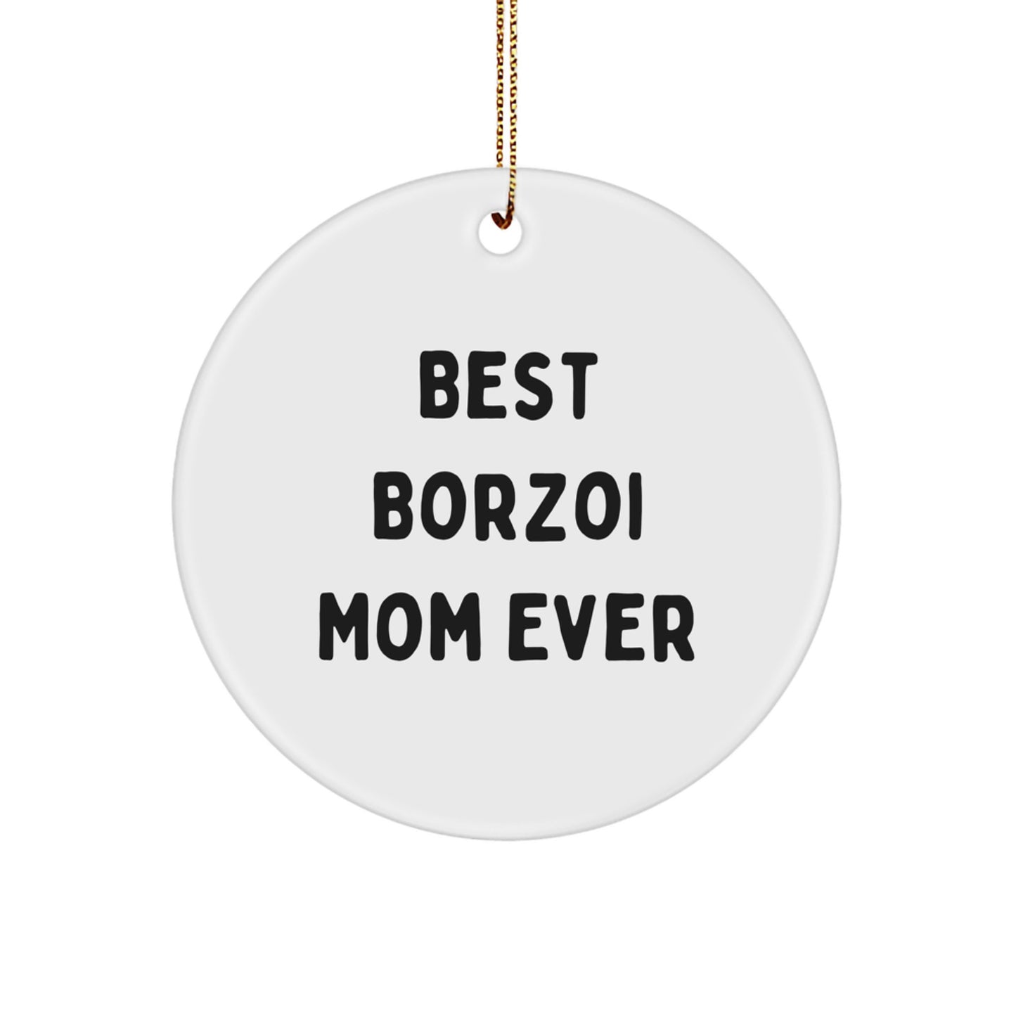 Borzoi Dog Mom Gifts from Best Borzoi Mom Ever, Funny Circle Ornament for Christmas, Borzoi Dog Enthusiasts Gifts for Men, Women, and Friends - Image 1