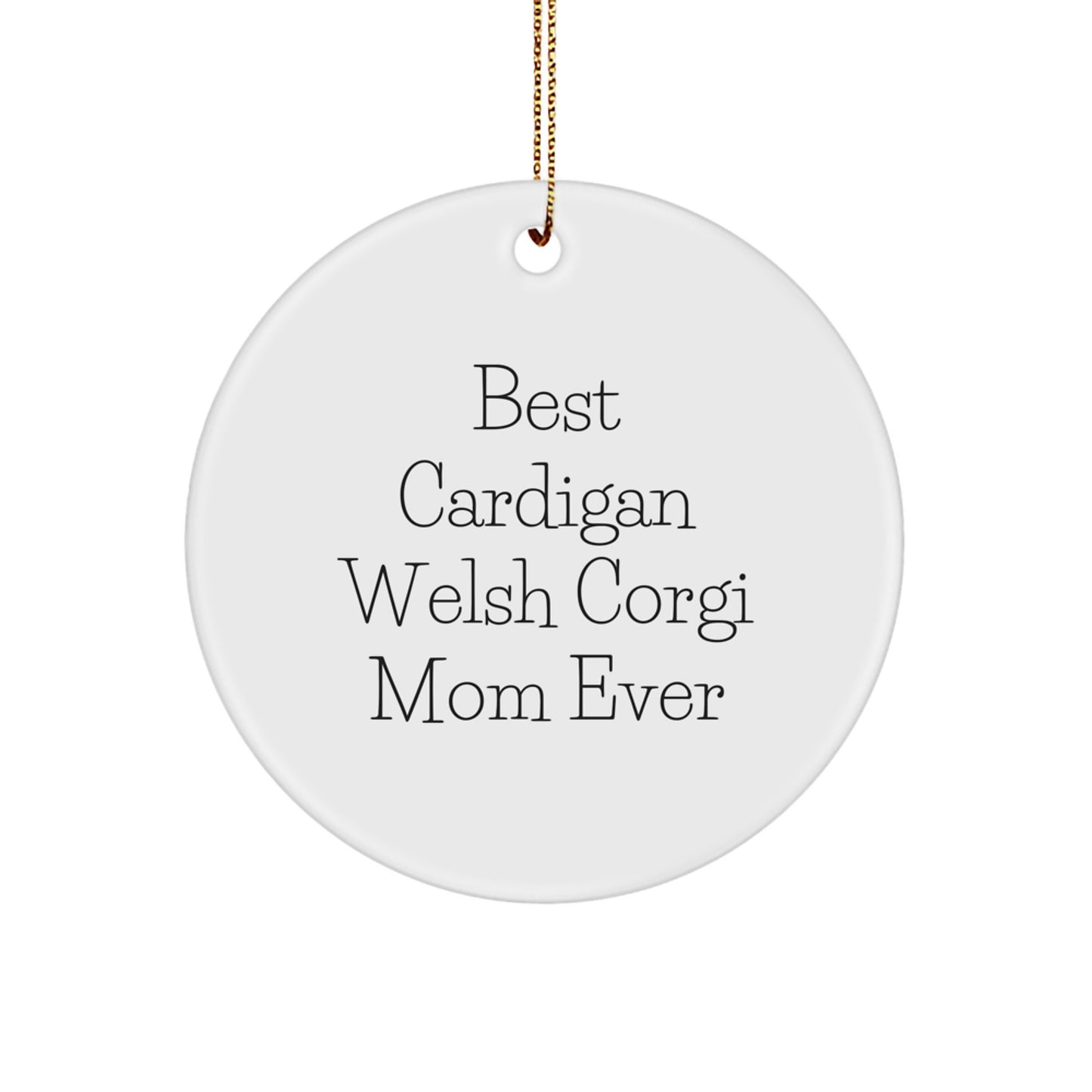 Funny Cardigan Welsh Corgi Mom Circle Ornament Gifts for Friends - 'Best Cardigan Welsh Corgi Mom Ever' - Christmas Unique Gifts for Her from Family - Image 1
