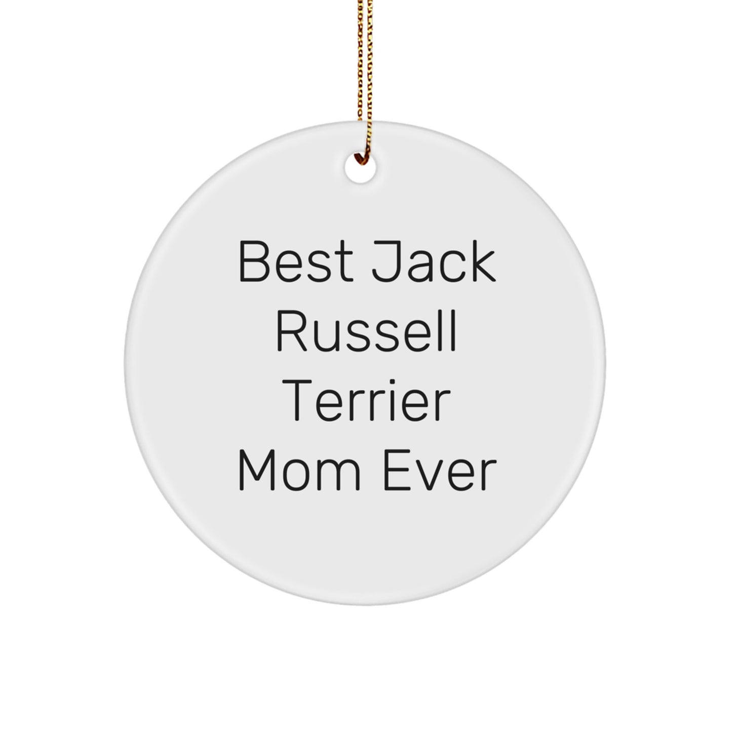 Funny Jack Russell Terrier Mom Gifts from Family for Christmas Unique Circle Ornament, Best 'Ever' Quote - Image 1