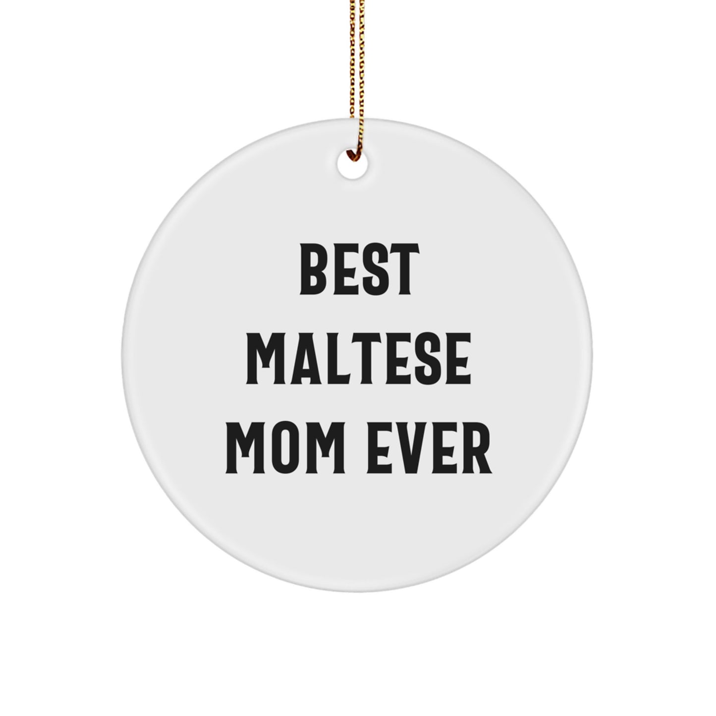 Maltese Dog Lover Gifts from Best Maltese Mom Ever, Funny Circle Ornament for Christmas, Maltese Dog Circle Ornament, Maltese Dog Gifts for Her, Gifts from Best Maltese Mom Ever - Image 1