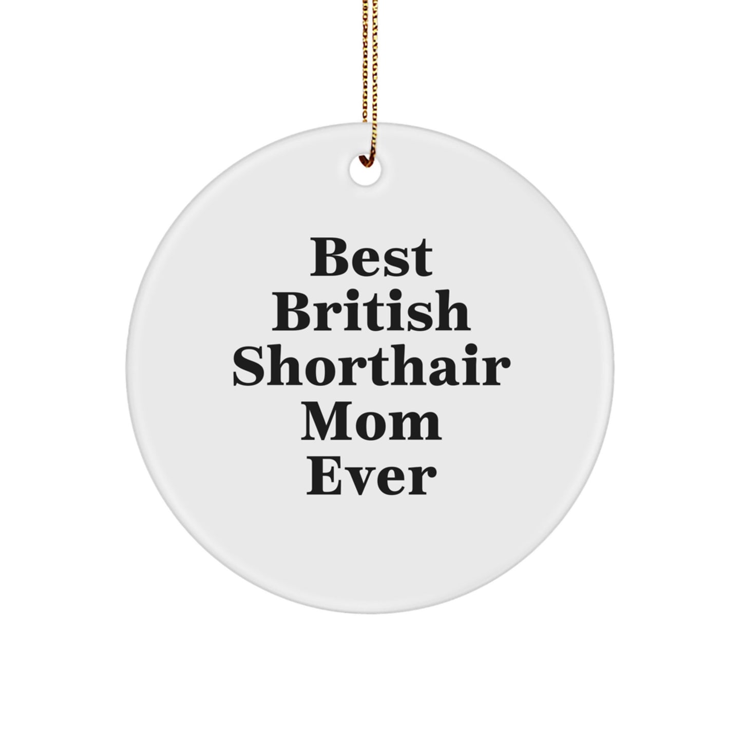 British Shorthair Cat Mom Gifts from Friends for British Shorthair Cat Lovers, Funny Circle Ornament for Christmas - Image 1