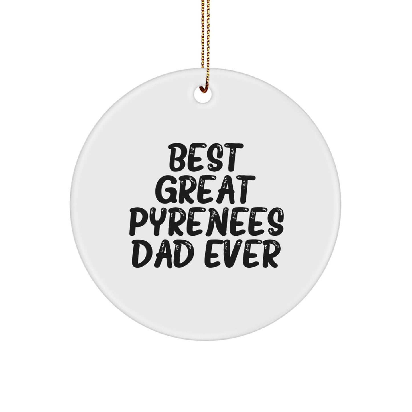 Funny Great Pyrenees Dog Gifts for Dad, Circle Ornament Best Great Pyrenees Dad Ever, Christmas Unique Presents from Men to Family - Image 1