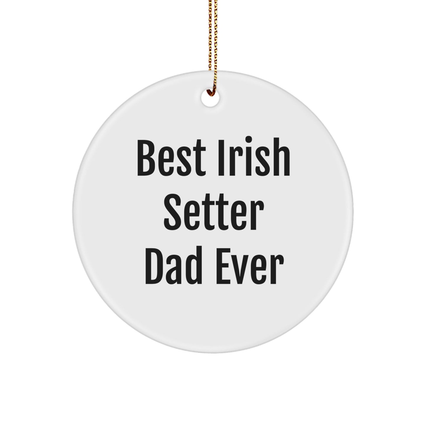 Irish Setter Dad Ever Gifts from Friends for Christmas Unique Circle Ornament - Image 1