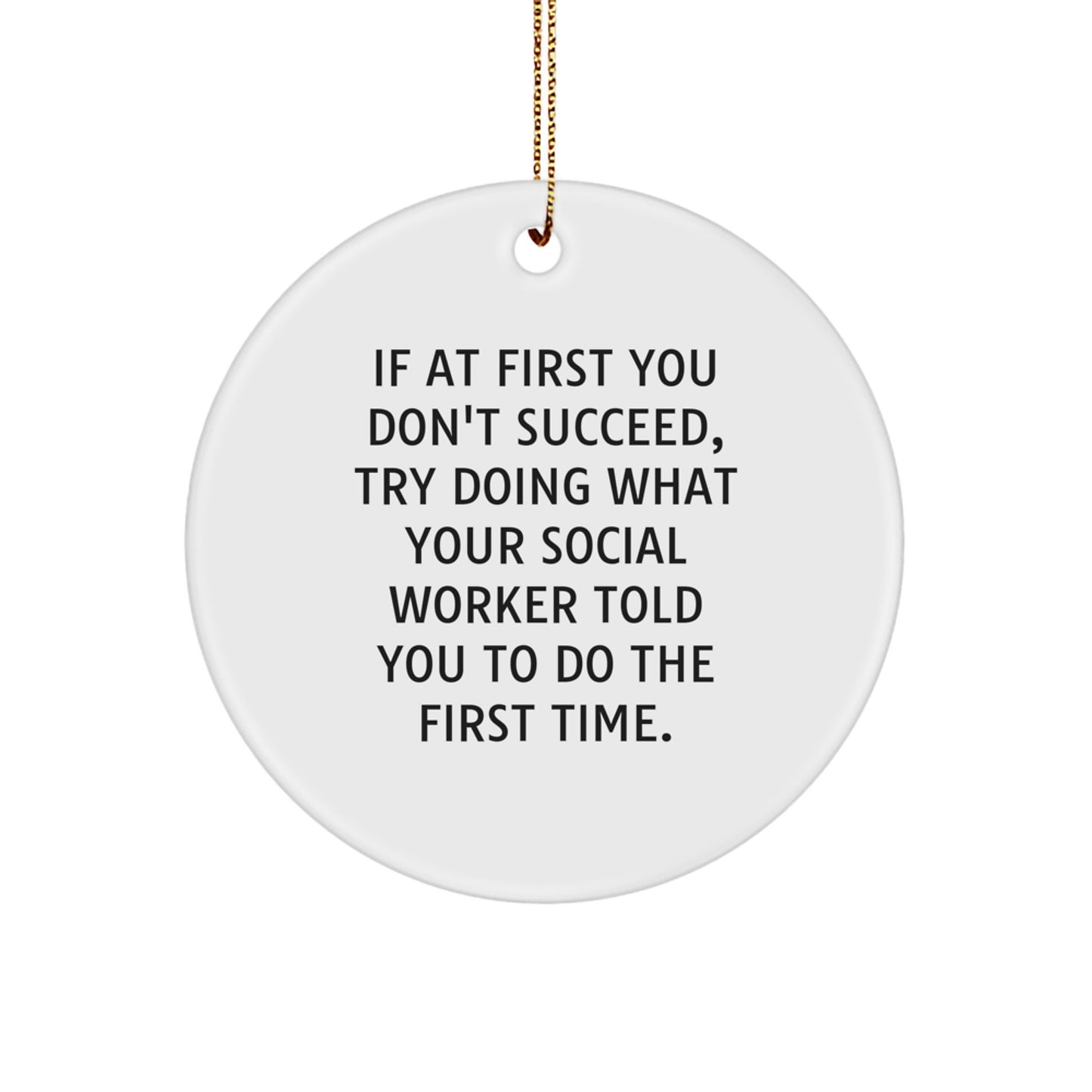 Funny Social Worker Gift, Inspirational Circle Ornament, Christmas Unique Gifts from Friends to Social Worker, 'If At First You Don't Succeed' Quote - Image 1