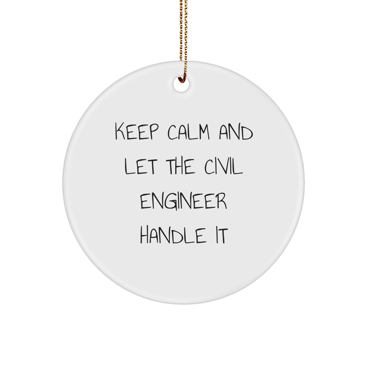 Funny Civil Engineer Christmas Unique Gifts from Friends - Keep Calm And Let The Civil Engineer Handle It Circle Ornament - Unique Gifts for Civil Engineer Men Women - Image 1