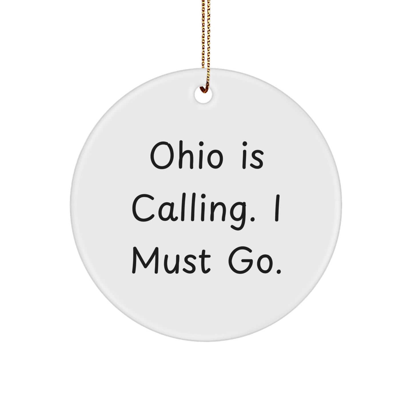 Funny Ohio Gifts for Friends, Circle Ornaments with 'Ohio Is Calling. I Must Go.' Quote, Perfect for Christmas Unique Gifts - Image 1