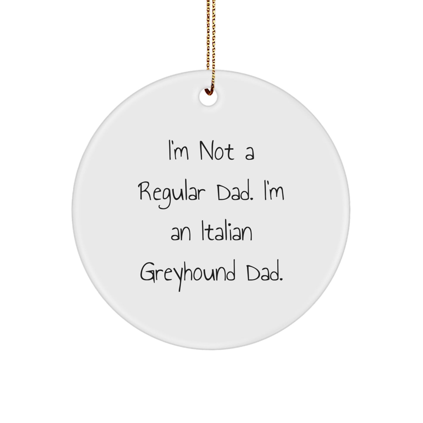 Funny Italian Greyhound Dog Christmas Unique Gifts from Dad to Italian Greyhound Dog Lover - Cute Circle Ornament - Image 1