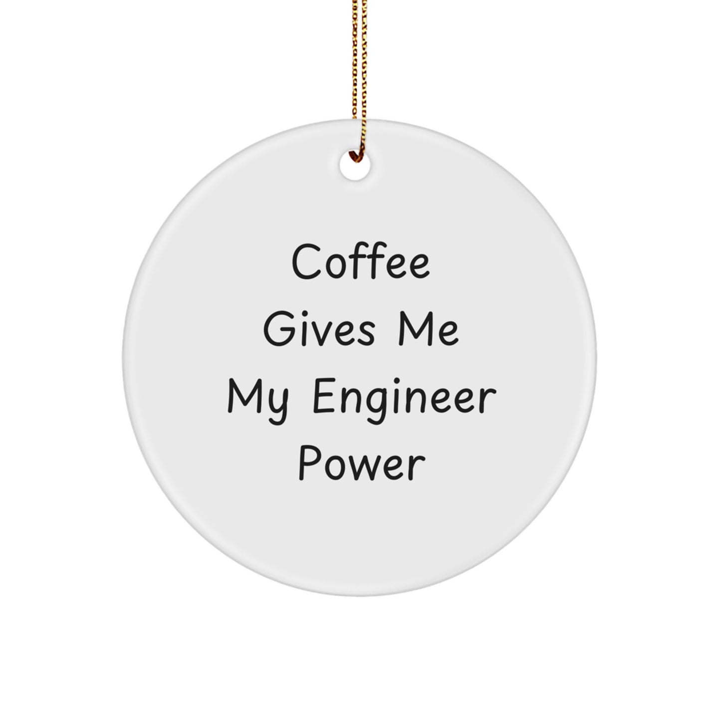 Funny Engineer Gifts from Friends Christmas Circle Ornament - Coffee Gives Me Power - Image 1