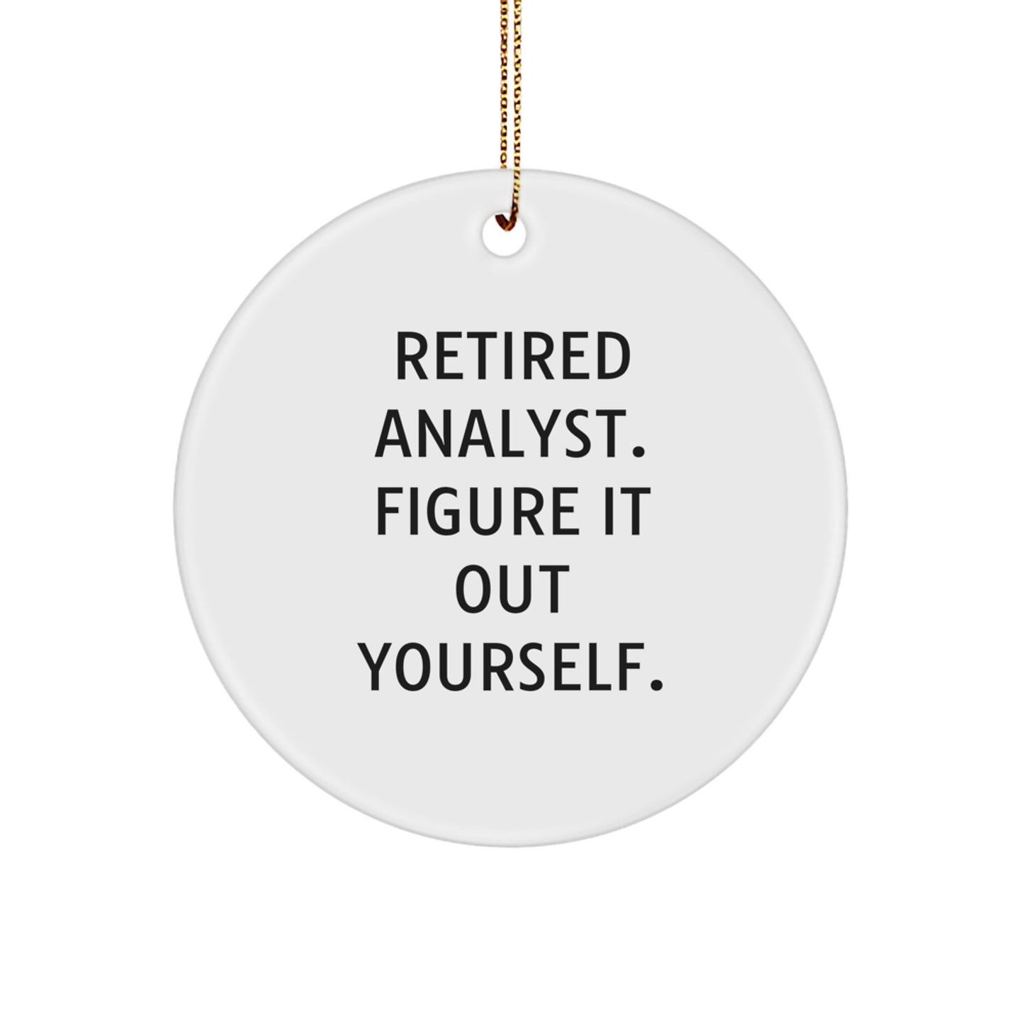 Funny Quote Circle Ornament for Analyst Gifts, Gifts from Friends to Coworkers, Holiday Christmas Decor - Image 1