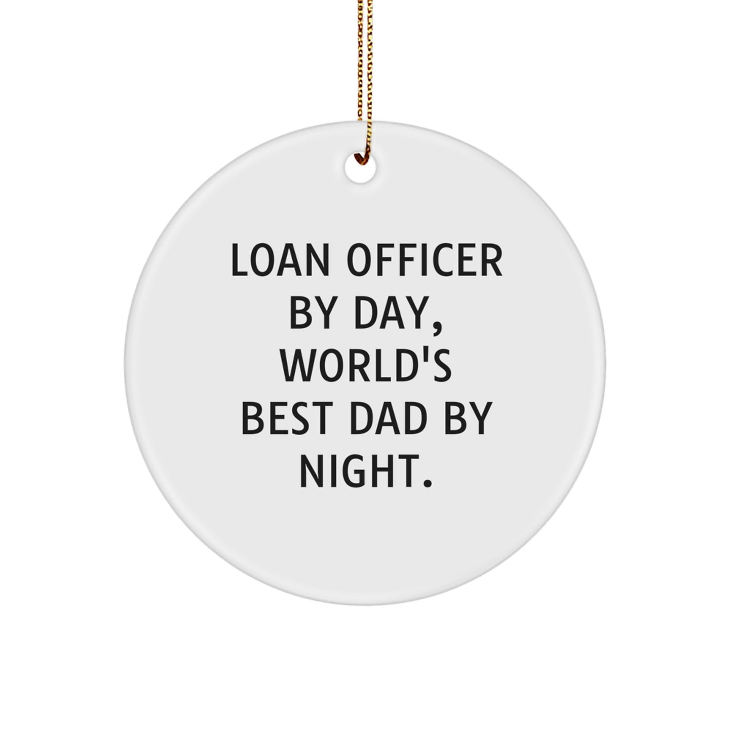 Gifts from Friends for Loan Officer - World's Best Dad By Night Circle Ornament, Funny Quote, Christmas Unique Loan Officer Gifts - Image 1