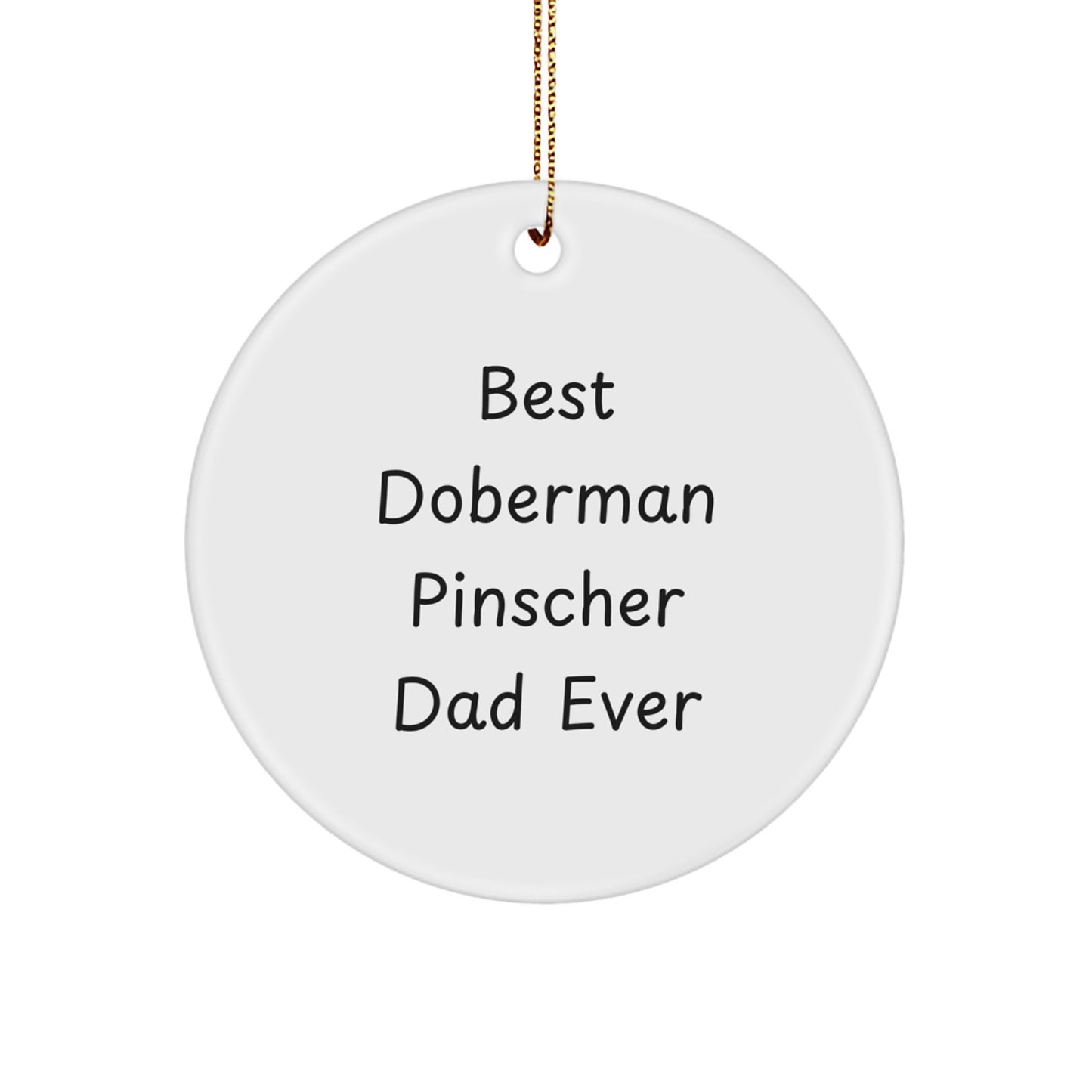 Doberman Pinscher Dad Ever Gifts for Men from Friends and Family, Best Unique Circle Ornament for Christmas - Image 1