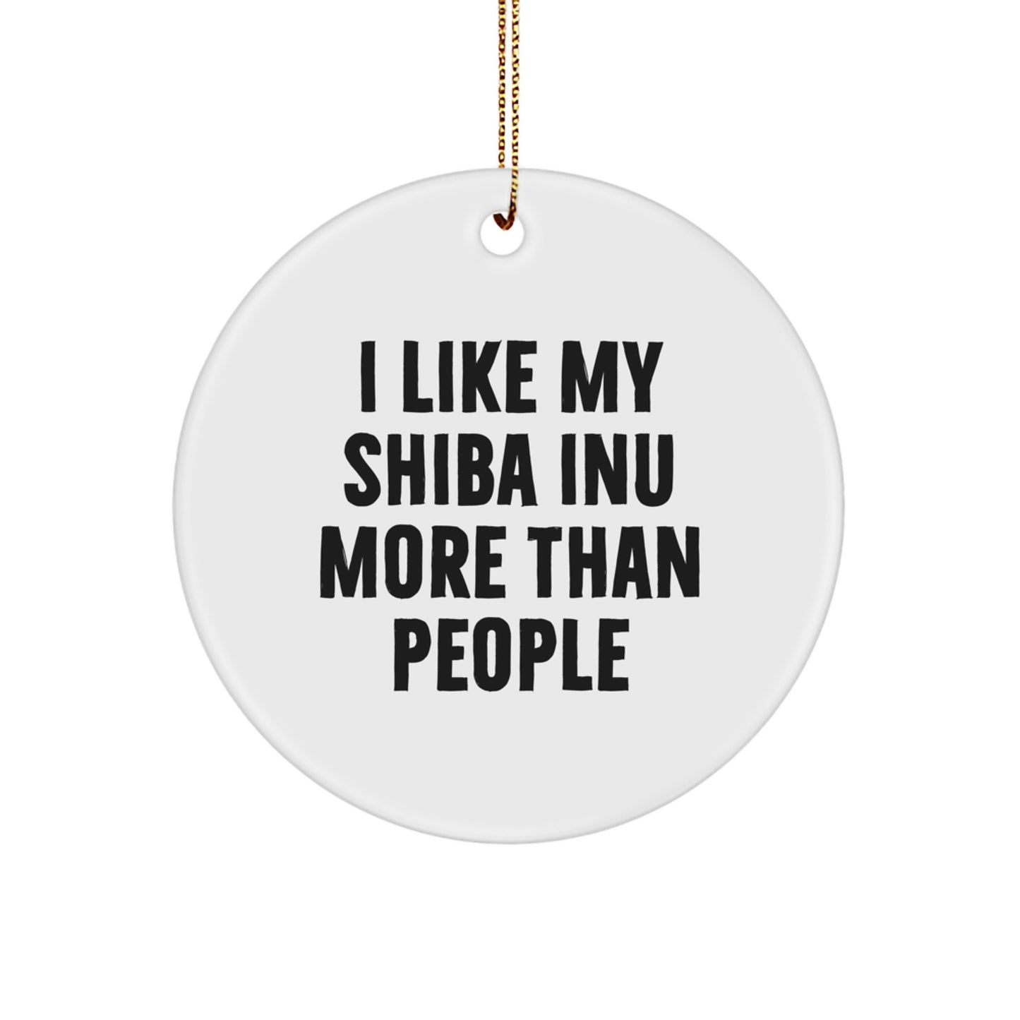 Shiba Inu Dog Lovers' Delight, Funny Quotes Gifts for Men, Women, Friends, Family, 'I Like My Shiba Inu More Than People', Christmas Unique Gifts from Friends, Circle Ornament - Image 1