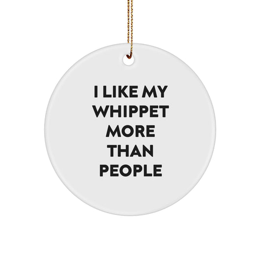 Whippet Dog Lovers' Christmas Unique Gift, 'I Like My Whippet More Than People', Circle Ornament, Gifts from Friends - Image 1