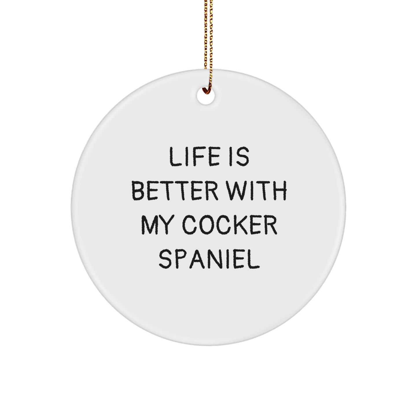Cocker Spaniel Dog Lovers, Share the Joy with 'Life Is Better With My Cocker Spaniel' Circle Ornament, Gifts from Family, Friends, or Coworkers for Christmas - Image 1