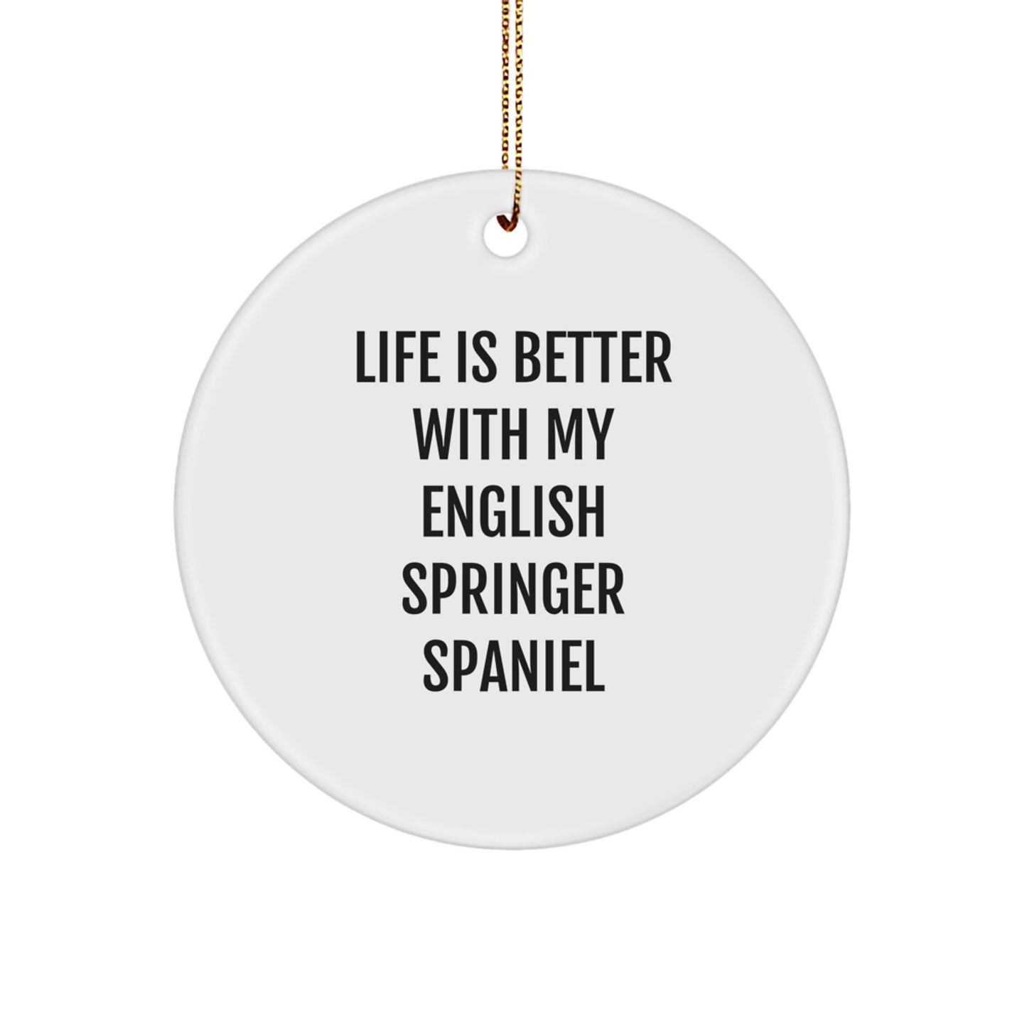 English Springer Spaniel Dog Lover's Circle Ornament, 'Life Is Better With My English Springer Spaniel' Quote, Christmas Unique Gifts for Friends, Family, or Coworkers - Image 1
