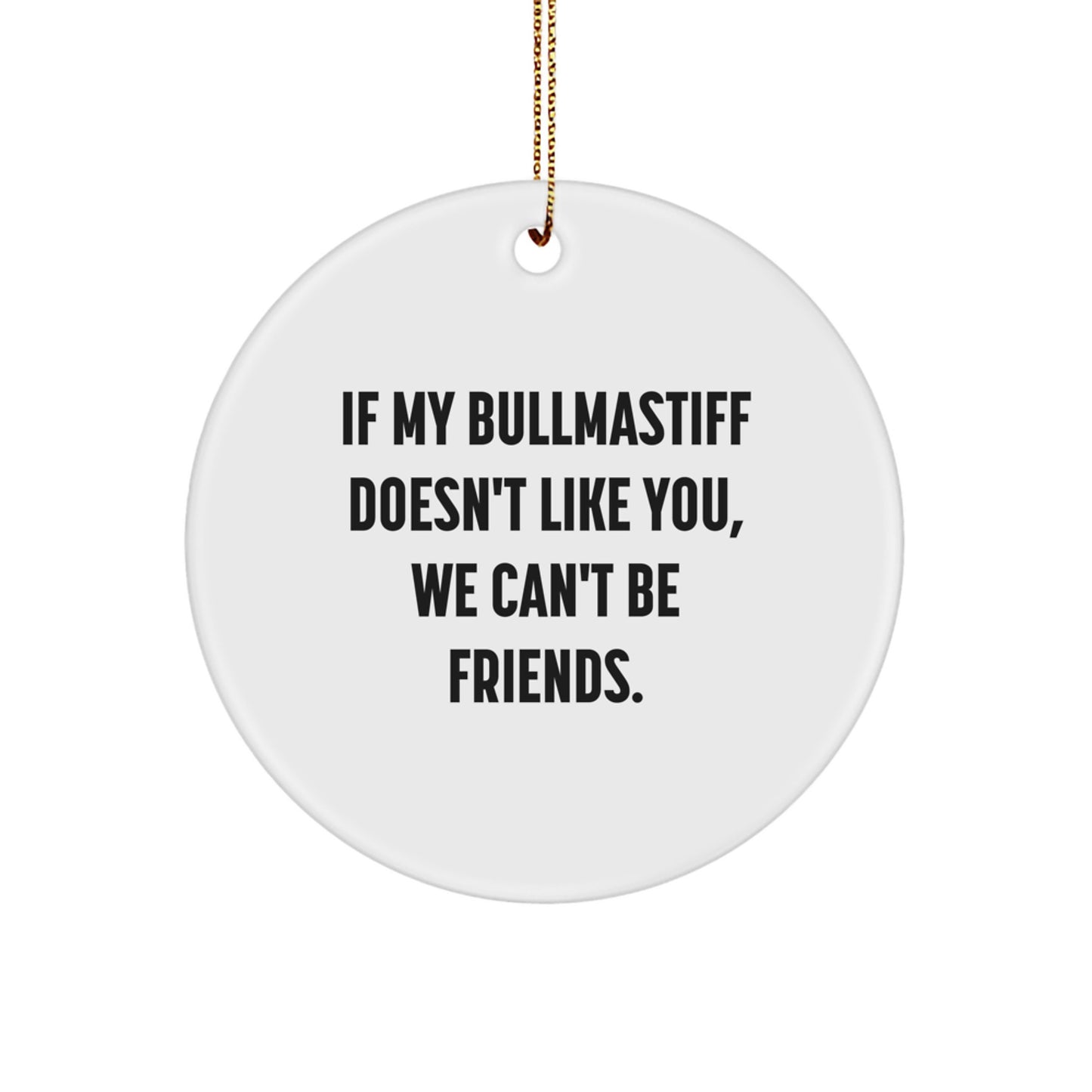 Funny Bullmastiff Dog Gifts from Friends for Christmas Unique Bullmastiff Dog Circle Ornament - Image 1