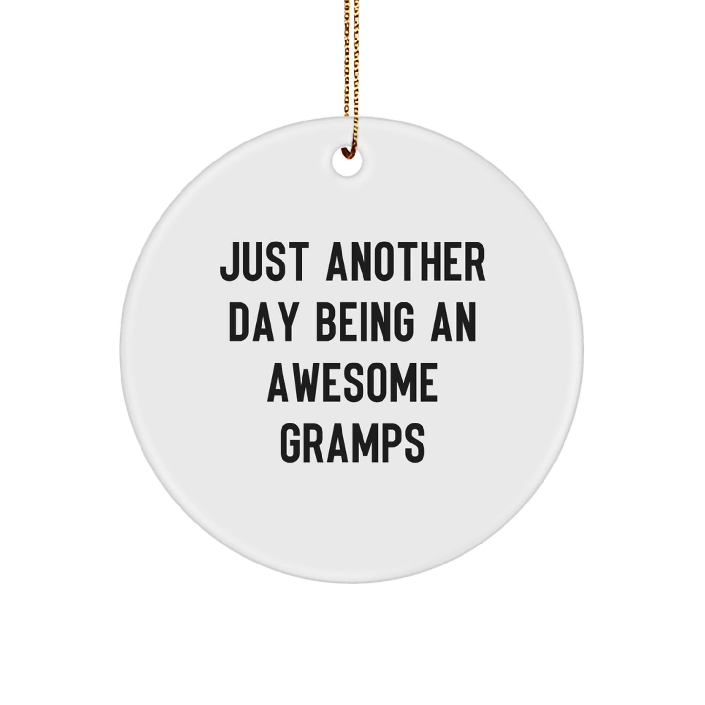 Funny Gramps Circle Ornament, Just Another Day Being An Awesome Gramps, Gifts from Men for Gramps, Unique Christmas Unique Gifts - Image 1