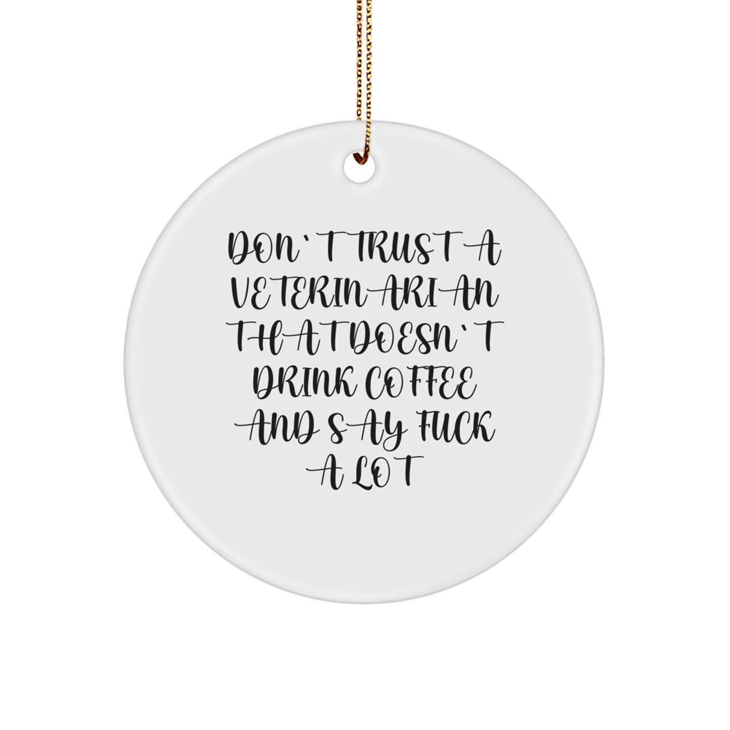 Funny Veterinarian Gifts from Men to Coworkers - Don't Trust A Veterinarian That Doesn't Drink Coffee And Say 'F' Words - Christmas Unique Ornaments - Image 1