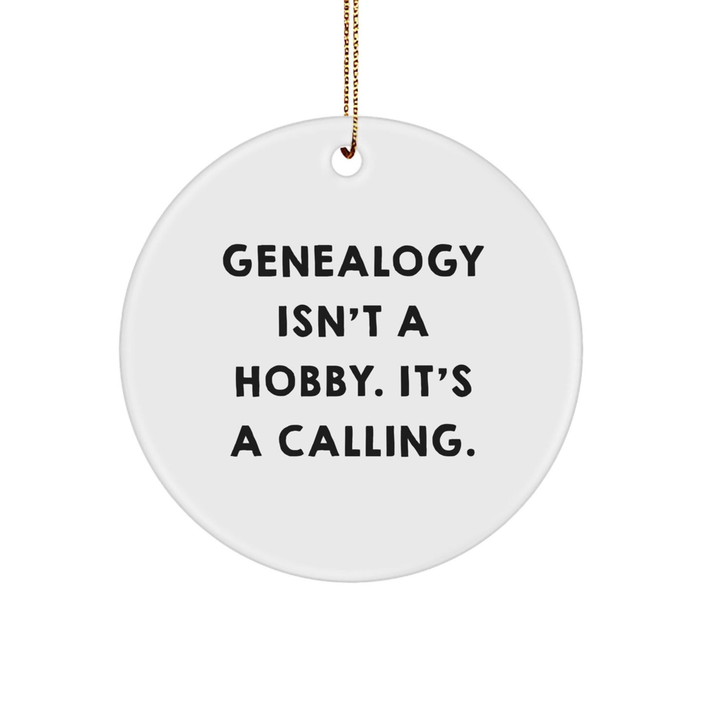 Genealogy Enthusiasts Gifts from Men to Women for Friends and Family, Unique Genealogy Circle Ornament, 'Genealogy Isn't A Hobby. It's A Calling.', Christmas - Image 1