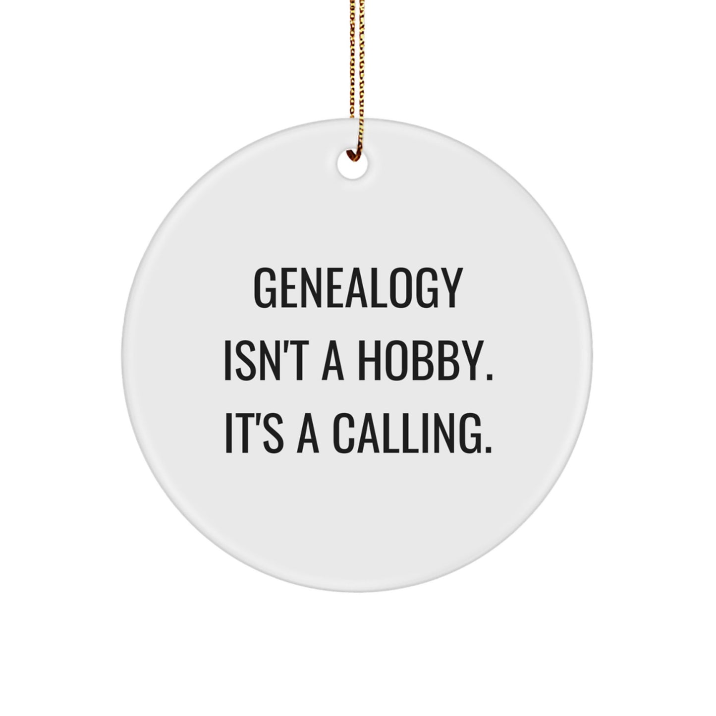 Genealogy Gifts from Family, Unique Circle Ornament for Genealogists, 'Genealogy Isn't A Hobby. It's A Calling.' Christmas Memorable Present - Image 1