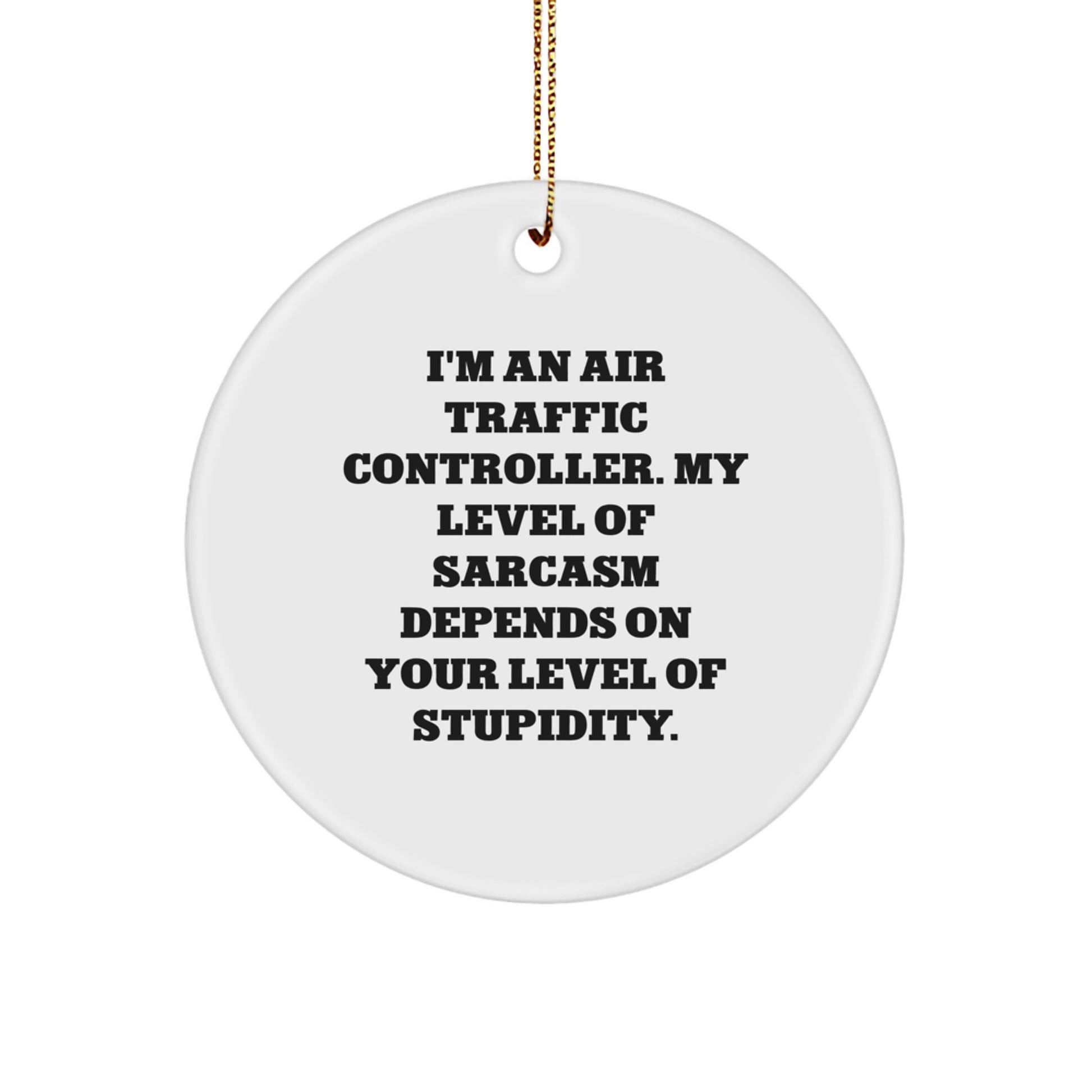 Air Traffic Controller Sarcasm Gifts for Men from Friends - Christmas Unique Circle Ornament - Image 1