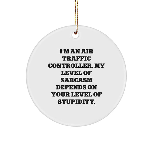 Air Traffic Controller Sarcasm Gifts for Men from Friends - Christmas Unique Circle Ornament - Image 1