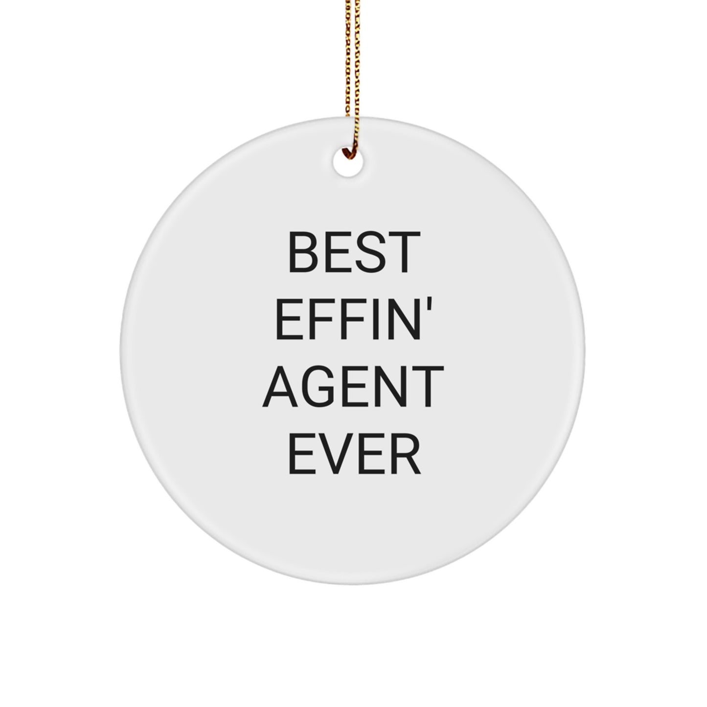 Funny Agent Gifts from Friends - Best Effin' Agent Ever Circle Ornament, Christmas Unique Gifts for Agent Man - Image 1