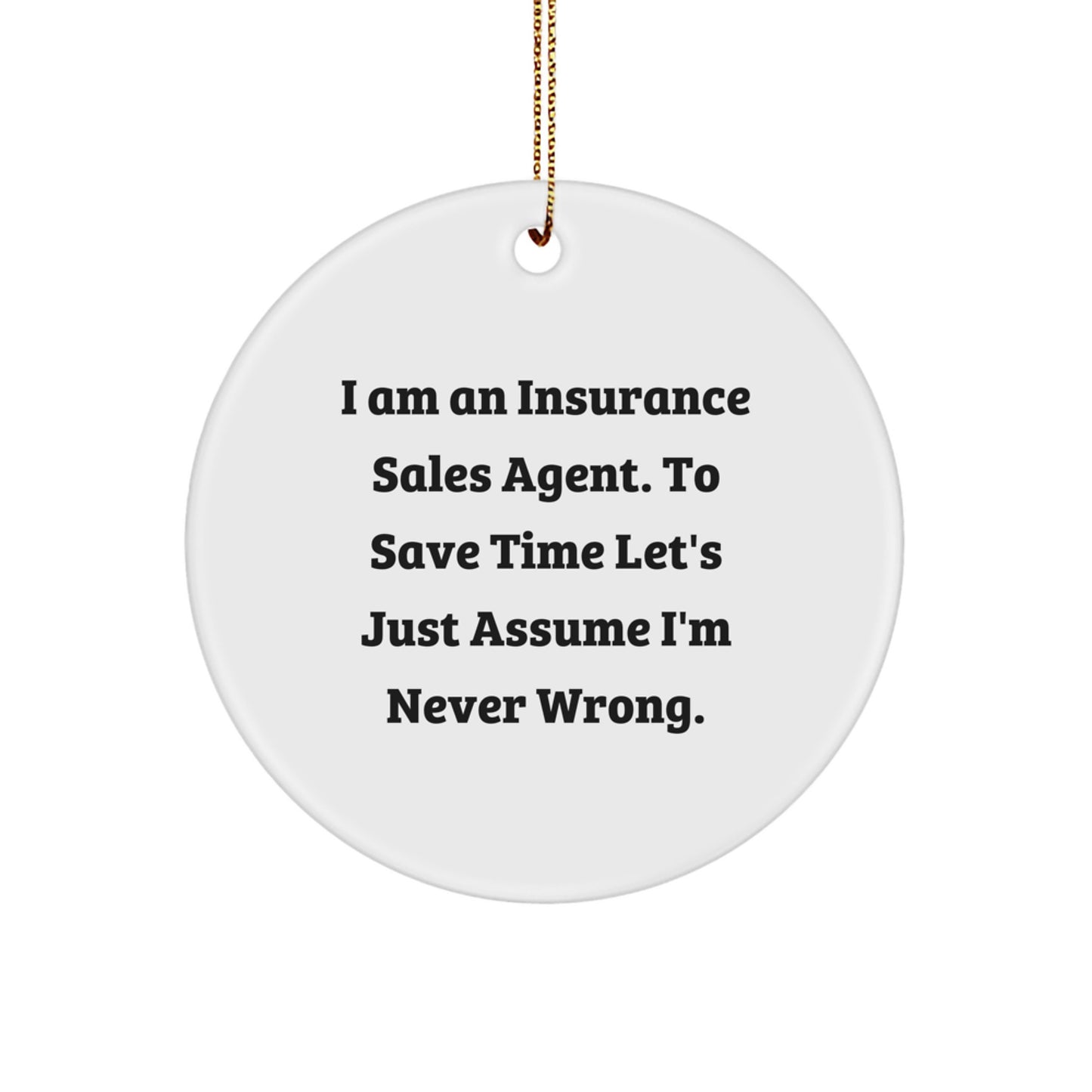 Funny Insurance Sales Agent Gifts from Men for Coworkers - 'I'm Never Wrong' Christmas Circle Ornament - Image 1