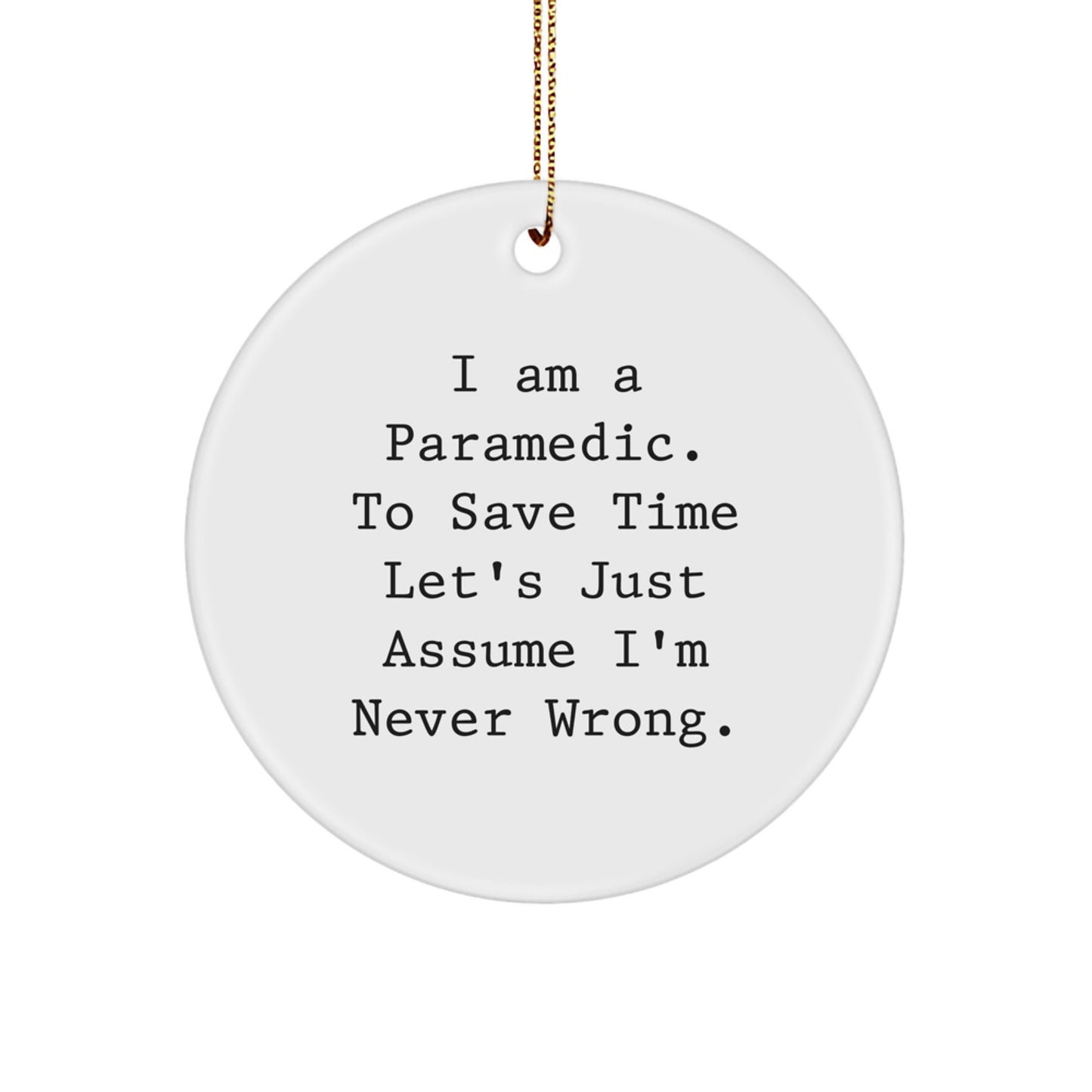 Funny Rescue Worker Christmas Unique Gifts for Rescue Worker Men - I'm Never Wrong Ornament, Circle Ornament, Gifts from Men - Image 1