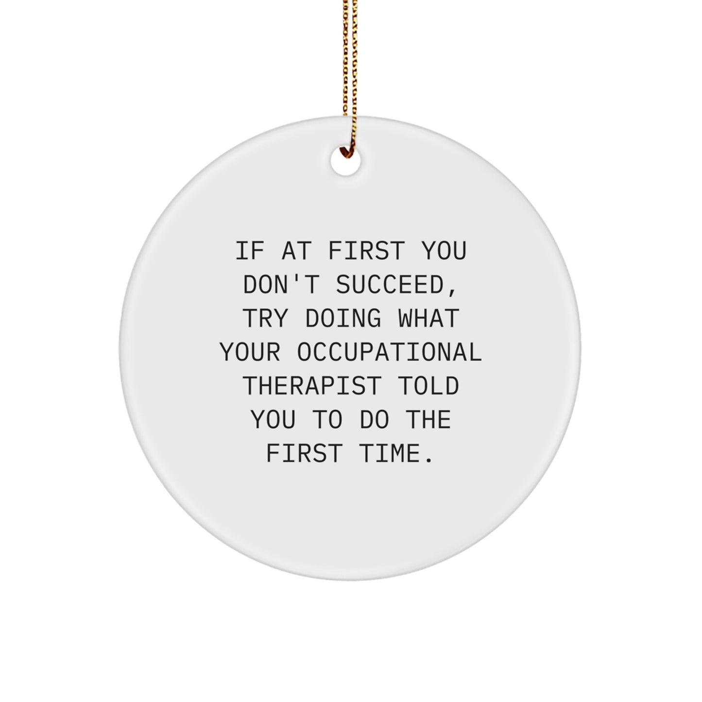 Funny Quote Gifts for Occupational Therapist Friends from Family Members - Occupational Therapist Circle Ornament Christmas Unique Gifts - Image 1