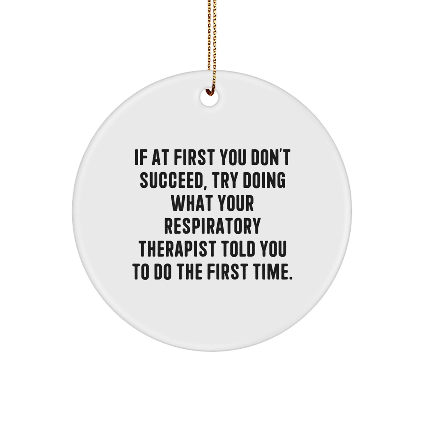 Funny Respiratory Therapist Gifts, Inspirational Quotes for Christmas Unique Circle Ornament, Gifts from Family to Respiratory Therapist - Image 1