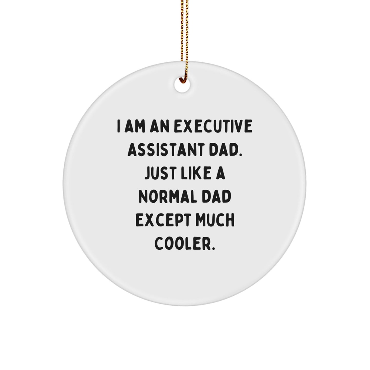 Executive Assistant Gifts from Dad Funny Circle Ornament for Christmas Unique Ideas for Men and Women Friends Family Coworkers - Image 1