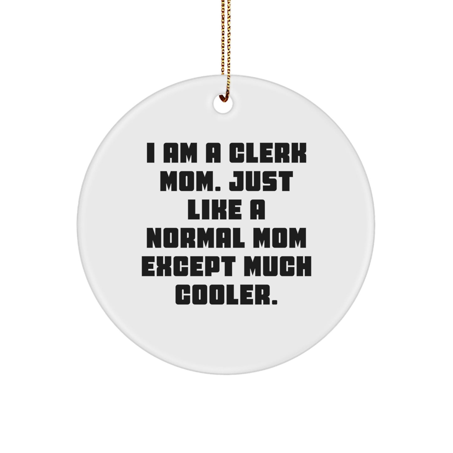 Funny Clerk Mom Circle Ornament, Clerk Gifts for Christmas, Gifts from Mom to Clerk - Image 1
