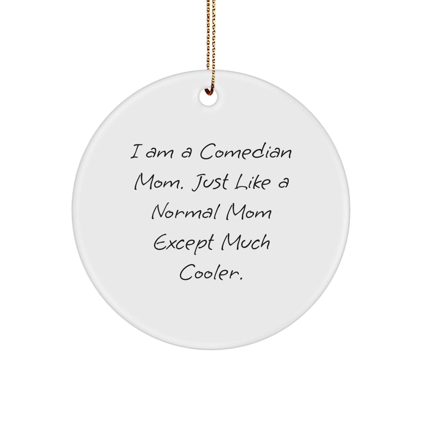 Funny Comedian Mom Circle Ornament, Comedian Gifts for Comedian Friends, Unique Comedian Gifts from Comedian - Image 1