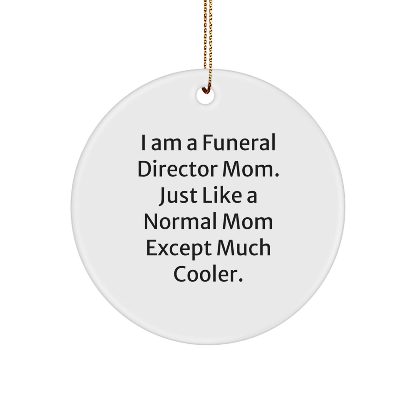 Unique Funeral Director Mom Gifts for Christmas - 'I Am A Funeral Director Mom' Circle Ornament, Funny Funeral Director Present - Image 1