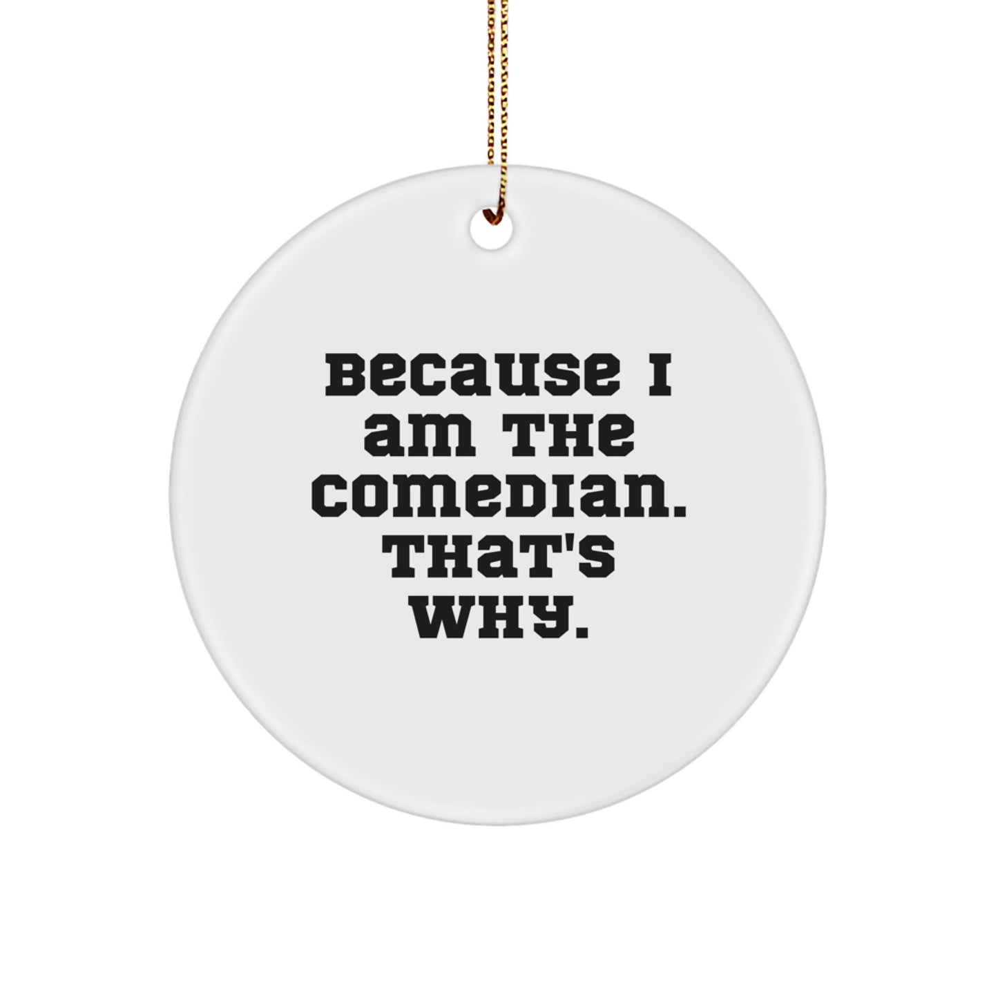 Comedian Gift for Friends Funny Holiday Circle Ornament, Gifts from Family for Comedian, Unique Christmas Unique Gifts - Image 1
