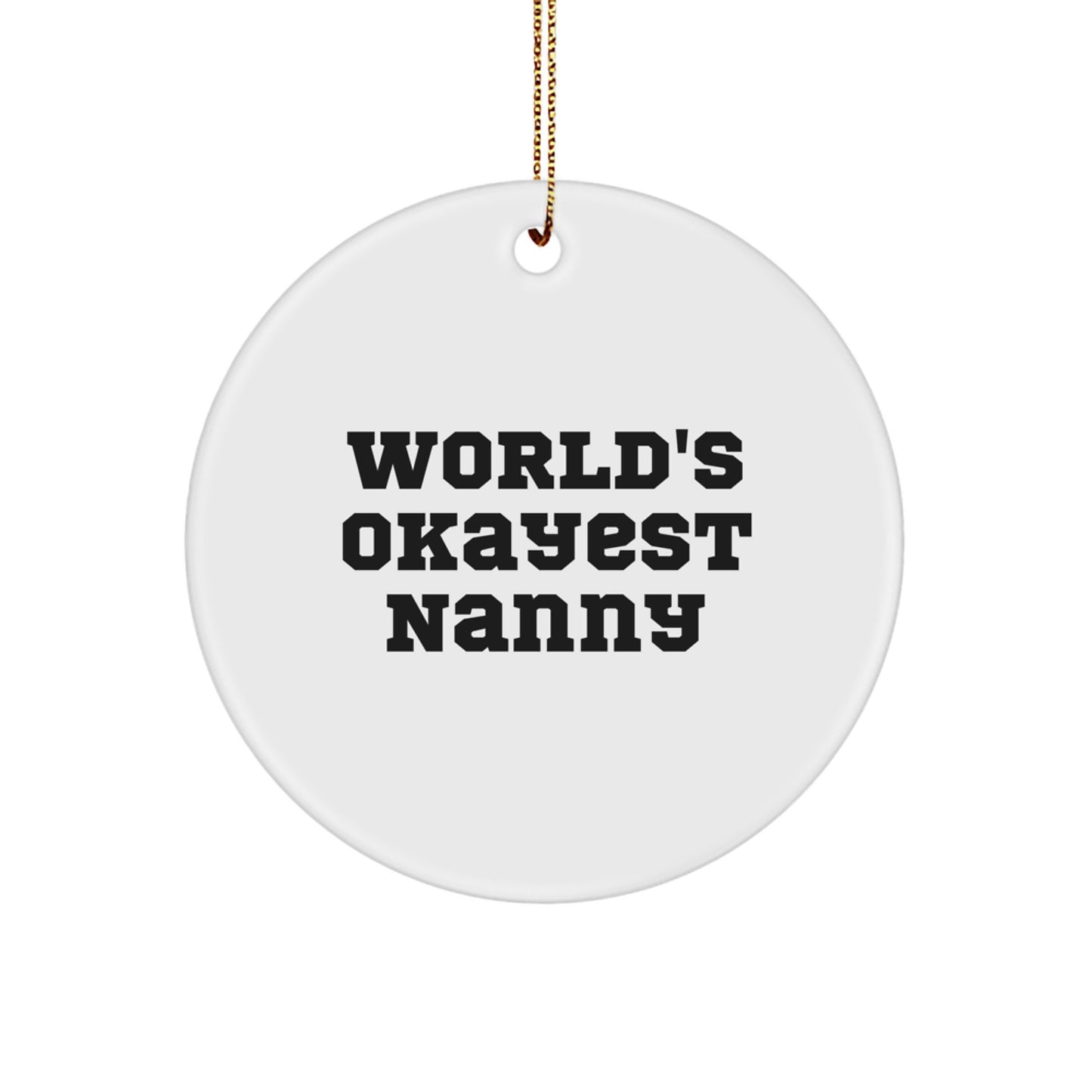 Funny 'World's Okayest Nanny' Gift for Nanny, Unique Circle Ornament Gifts from Family, Friends, Coworkers, Christmas Unique Gifts - Image 1