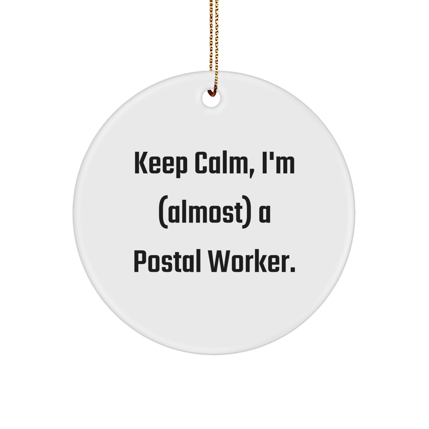 Funny Postal Worker Gifts from Family, Christmas Unique Gifts for Postal Worker Friends Coworkers with Keep Calm I'm almost a Postal Worker Circle Ornament - Image 1