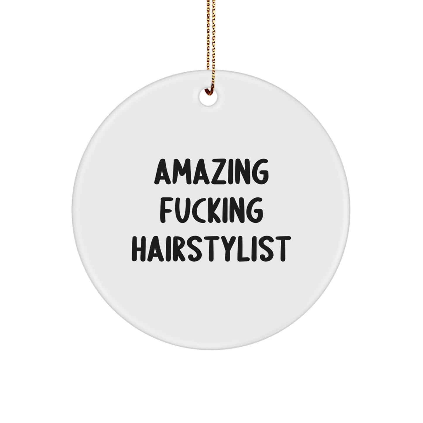 Funny Amazing 'F--king' Hairstylist Christmas Circle Ornament Gifts for Men - Unique Christmas Unique Gifts from Friends - Image 1