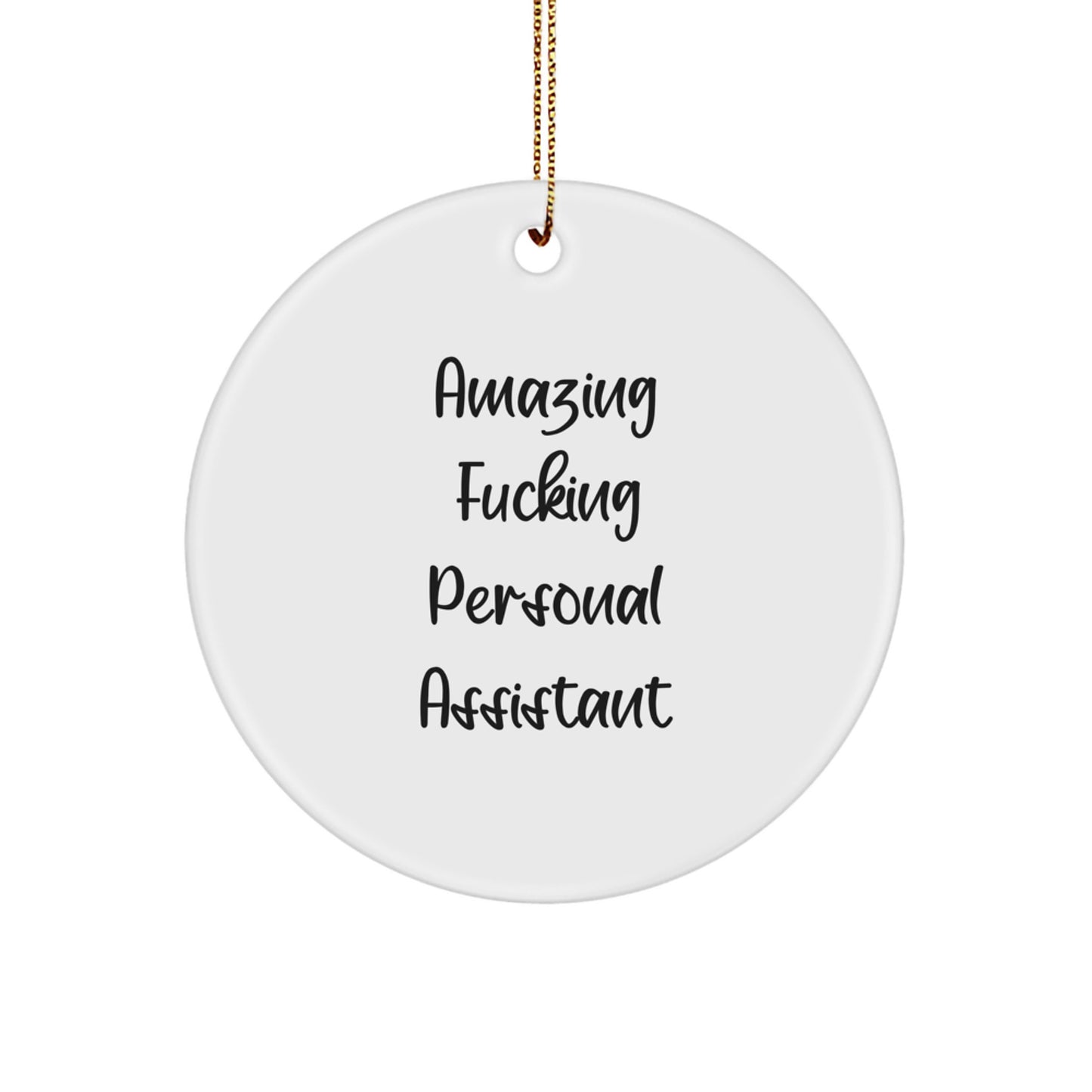 Funny Personal Assistant Christmas Unique Gifts from Men to Women - Amazing F--king Personal Assistant Circle Ornament for Office - Image 1