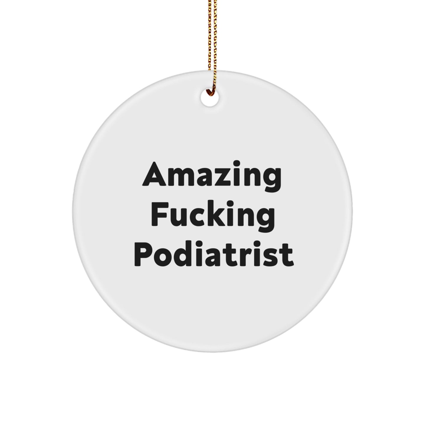 Funny Podiatrist Gifts for Women - Amazing Quote Circle Ornament for Christmas Unique Gifts from Friends - Podiatrist Appreciation Gift - Image 1