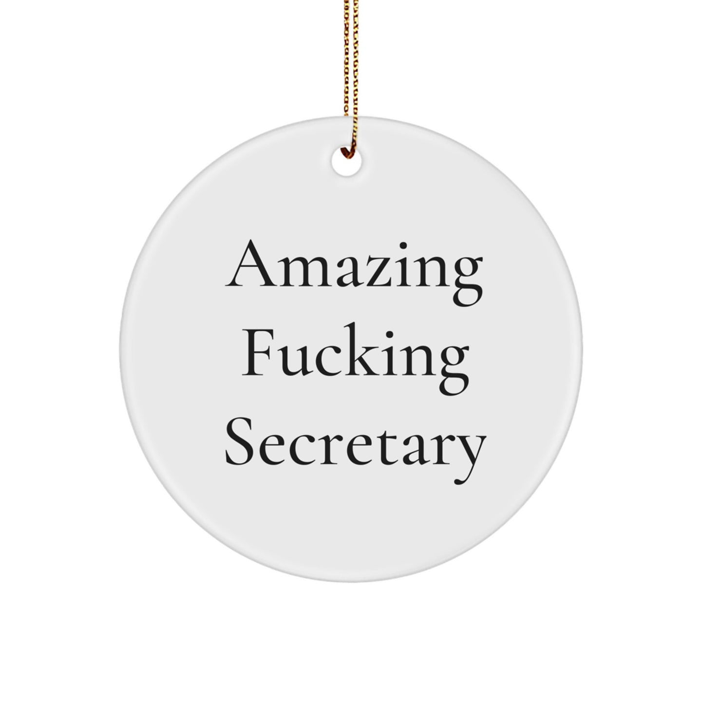 Funny Secretary Gifts from Friends, Amazing ' F--king Secretary', Circle Ornament for Secretary Christmas Unique Gifts - Image 1