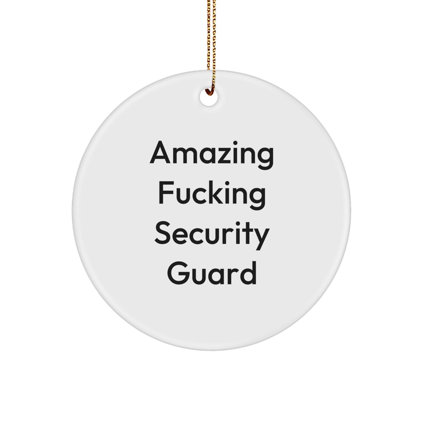 Funny Security Guard Gifts from Men, Christmas Unique Circle Ornament for Security Guard, Amazing F--king Security Guard Quote - Image 1
