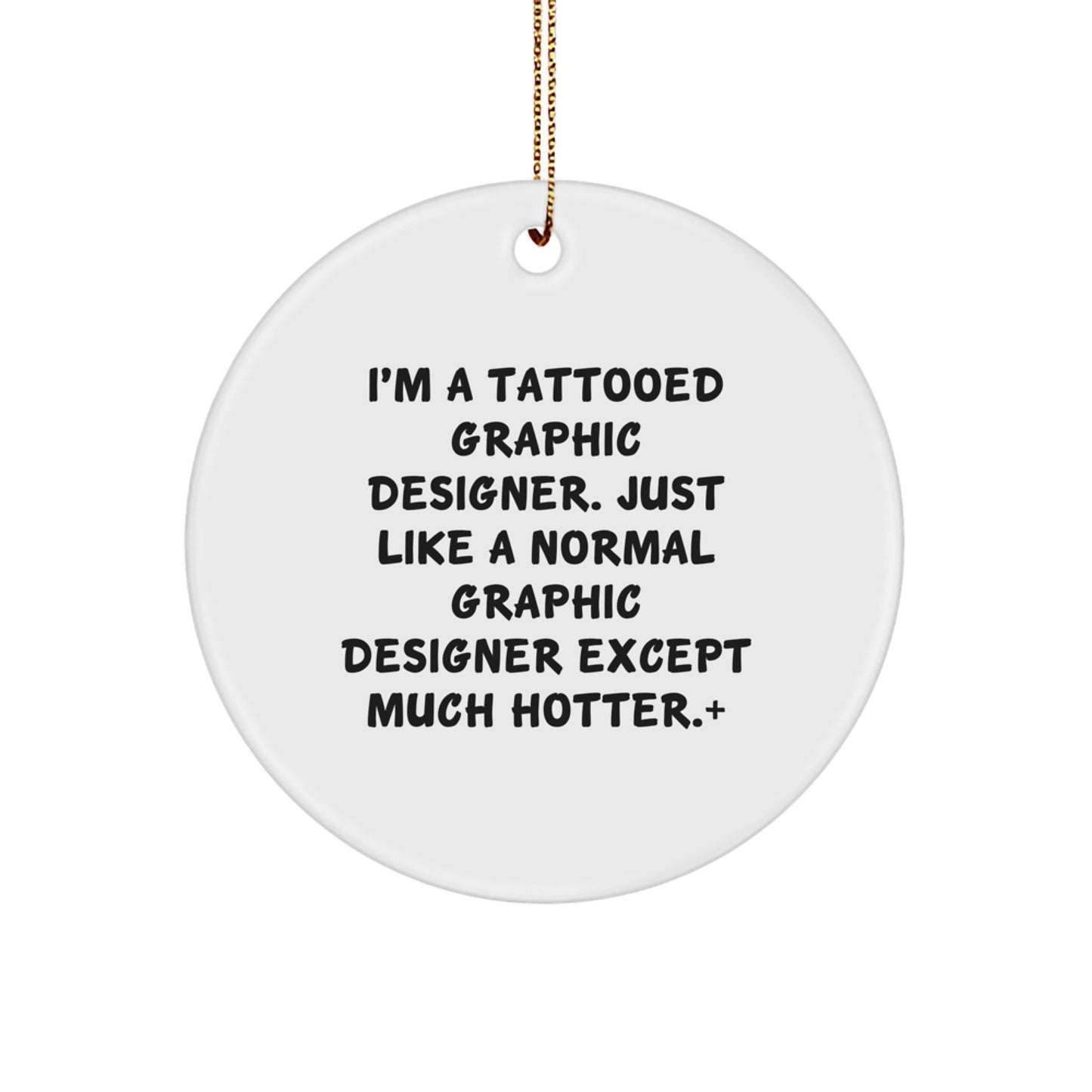 Funny Graphic Designer Gifts from Friends - Christmas Unique Circle Ornament, I'm A Tattooed Graphic Designer - Image 1
