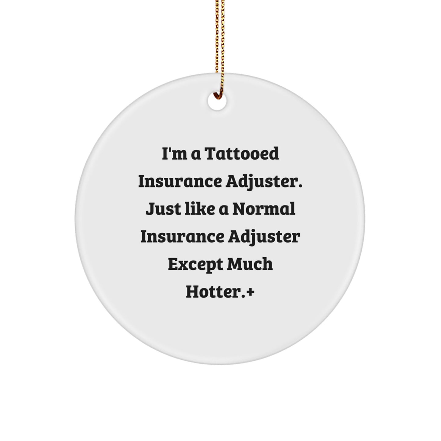 Funny Insurance Adjuster Gifts for Friends - Circle Ornament with I'm A Tattooed Insurance Adjuster Quote, Christmas Unique Gifts from Family - Image 1