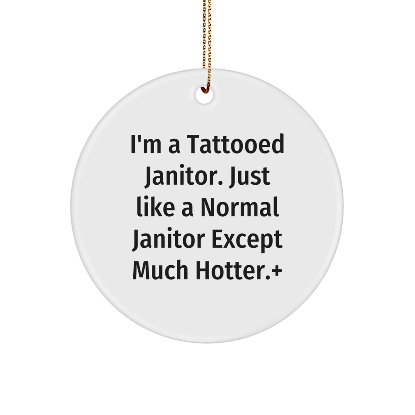 Funny Janitor Gifts for Men from Friends, Janitor Circle Ornament, I'm A Tattooed Janitor Except Much Hotter+ Christmas Unique - Image 1