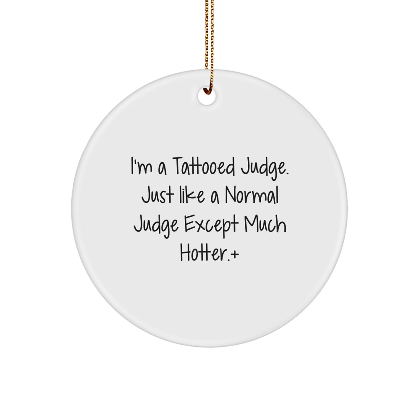 Funny Judge Gifts, I'm A Tattooed Judge Gifts for Men Christmas Unique Circle Ornaments - Image 1