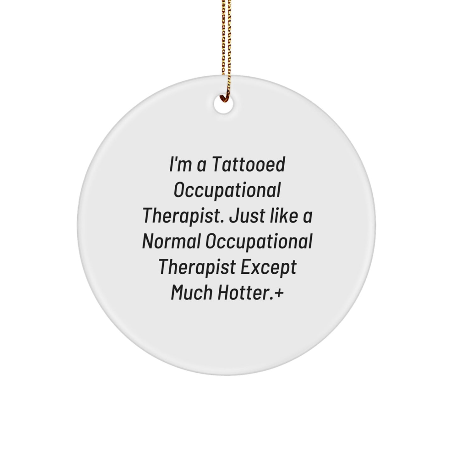 Occupational Therapist Gifts Funny Quote Circle Ornament, Perfect Unique Christmas Decor for Office, Gift from Friends to Men Women Coworkers - I'm Hotter - Image 1