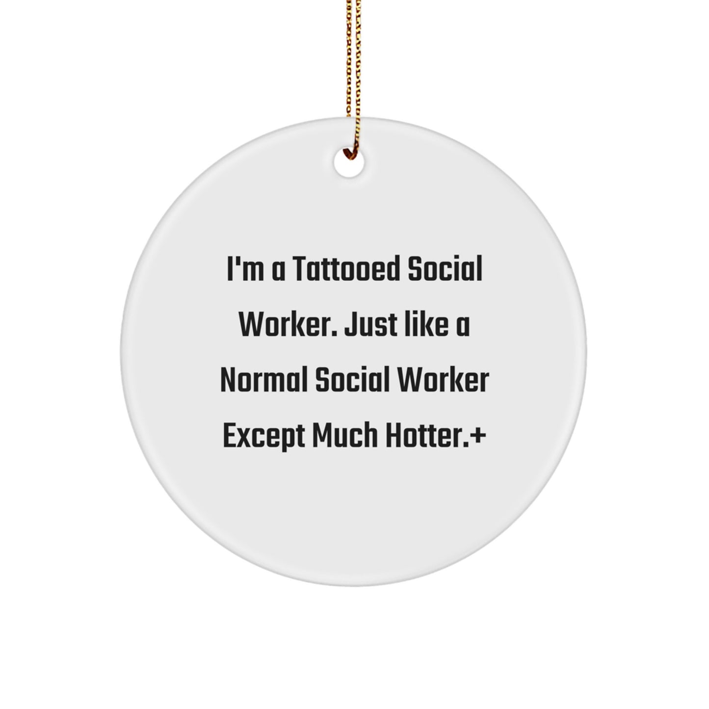 Funny Social Worker Christmas Unique Gifts from Men to Women Friends and Family - Circle Ornament Quote 'I'm A Tattooed Social Worker...' - Image 1
