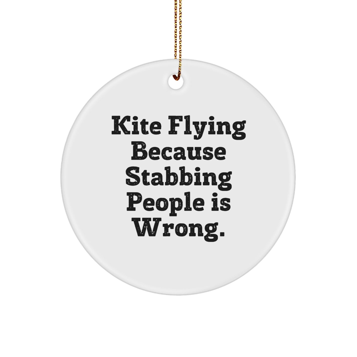 Funny Kite Flying Gifts for Men, Women, Friends, Coworkers, Family - Kite Flying Because Stabbing People Is Wrong. Christmas Unique Circle Ornament - Image 1